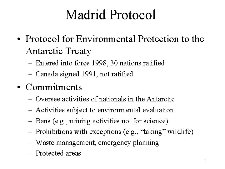 Madrid Protocol • Protocol for Environmental Protection to the Antarctic Treaty – Entered into