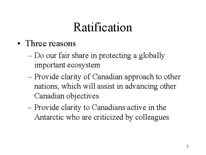 Ratification • Three reasons – Do our fair share in protecting a globally important