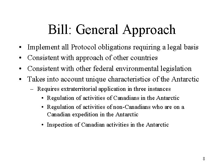 Bill: General Approach • • Implement all Protocol obligations requiring a legal basis Consistent