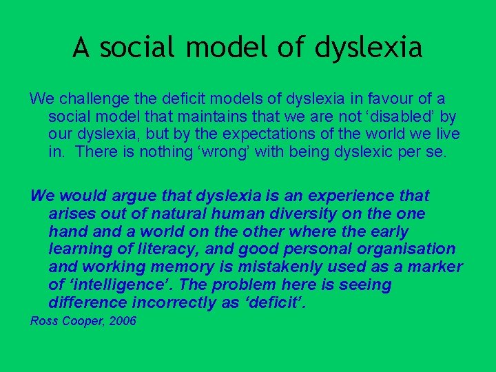 A social model of dyslexia We challenge the deficit models of dyslexia in favour