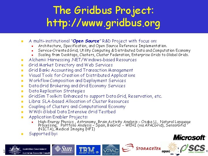 The Gridbus Project: http: //www. gridbus. org n A multi-institutional “Open Source” R&D Project