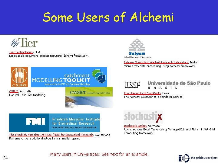 Some Users of Alchemi Tier Technologies, USA Large scale document processing using Alchemi framework