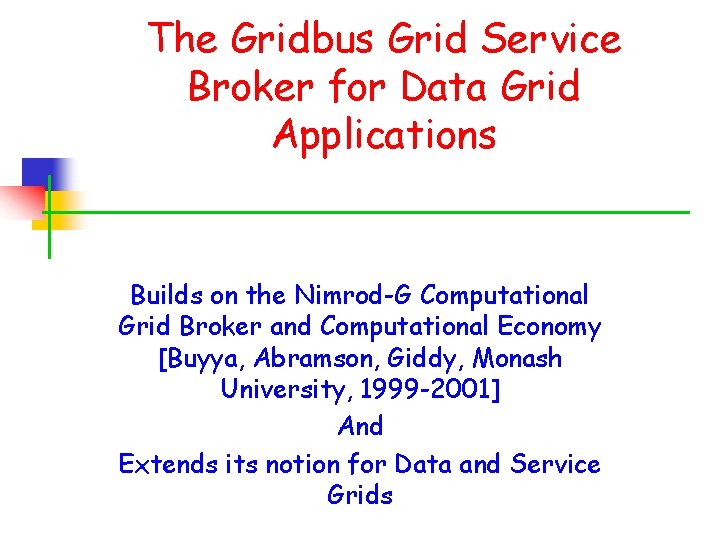 The Gridbus Grid Service Broker for Data Grid Applications Builds on the Nimrod-G Computational