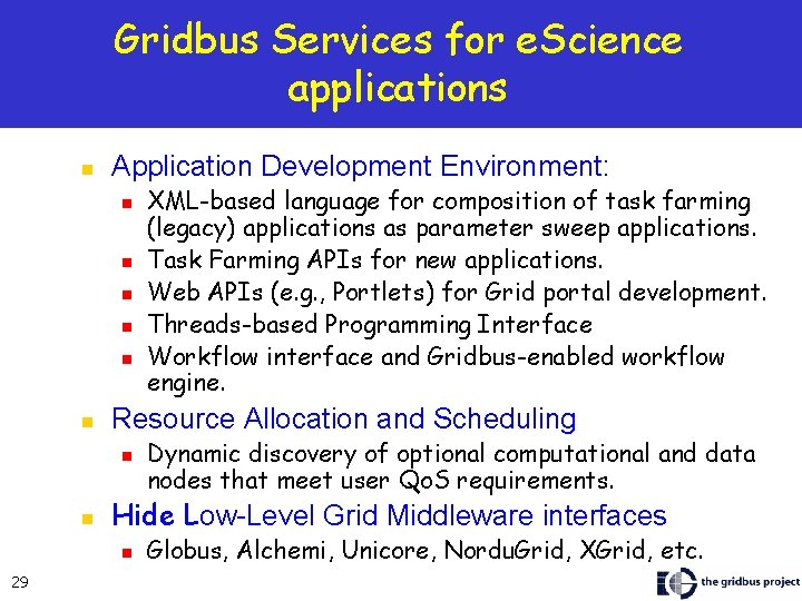 Gridbus Services for e. Science applications n Application Development Environment: n n n Resource