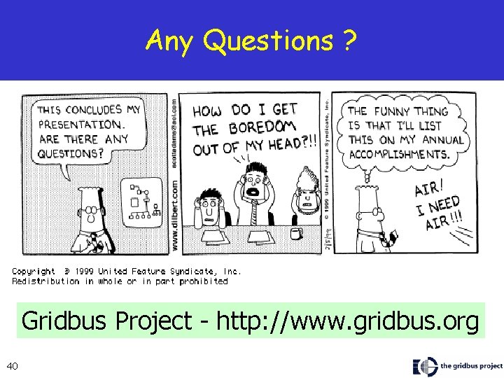 Any Questions ? Gridbus Project - http: //www. gridbus. org 40 