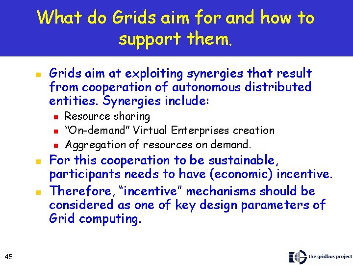 What do Grids aim for and how to support them. n Grids aim at