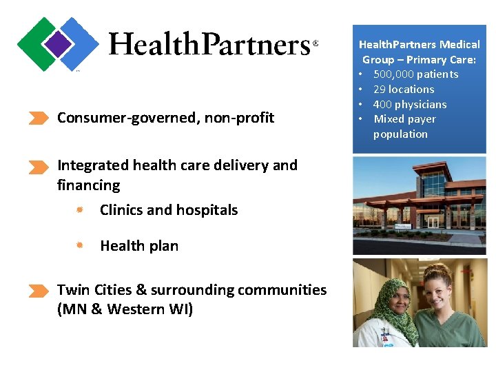 Consumer-governed, non-profit Integrated health care delivery and financing Clinics and hospitals Health plan Twin