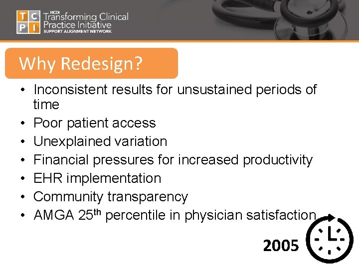 Why Redesign? • Inconsistent results for unsustained periods of time • Poor patient access