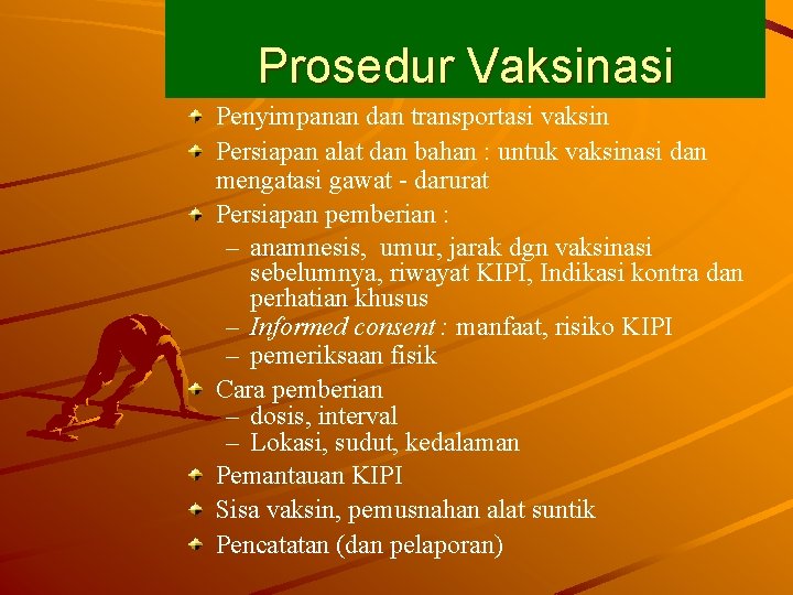 Prosedur Vaksinasi Penyimpanan dan transportasi vaksin Persiapan alat dan bahan : untuk vaksinasi dan
