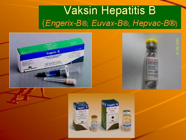 Vaksin Hepatitis B (Engerix-B®, Euvax-B®, Hepvac-B®) 