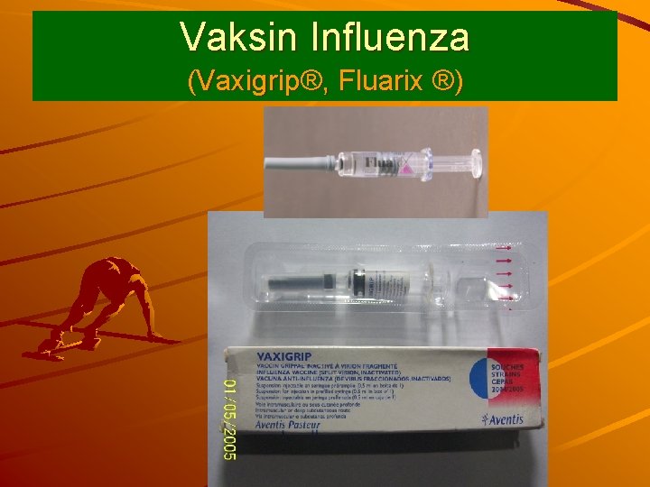 Vaksin Influenza (Vaxigrip®, Fluarix ®) 