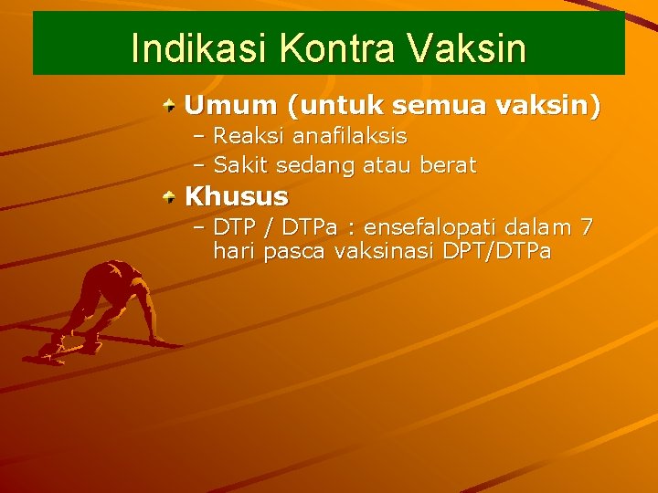 Indikasi Kontra Vaksin Umum (untuk semua vaksin) – Reaksi anafilaksis – Sakit sedang atau