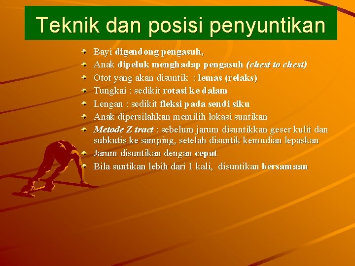 Teknik dan posisi penyuntikan Bayi digendong pengasuh, Anak dipeluk menghadap pengasuh (chest to chest)