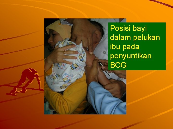 Posisi bayi dalam pelukan ibu pada penyuntikan BCG 