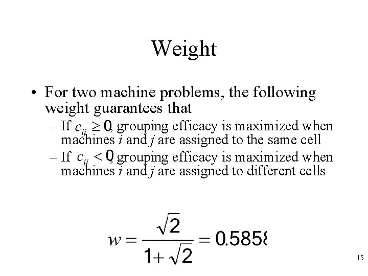 Weight • For two machine problems, the following weight guarantees that – If ,