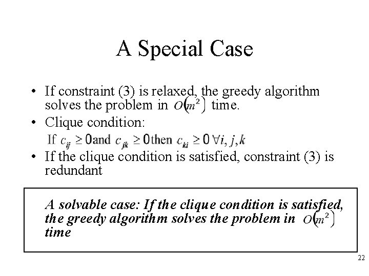 A Special Case • If constraint (3) is relaxed, the greedy algorithm solves the