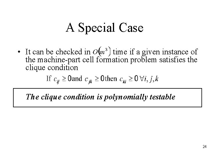 A Special Case • It can be checked in time if a given instance