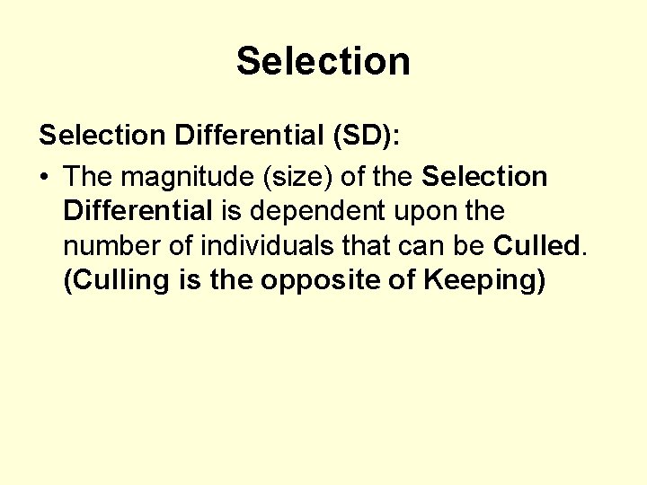 Selection Differential (SD): • The magnitude (size) of the Selection Differential is dependent upon