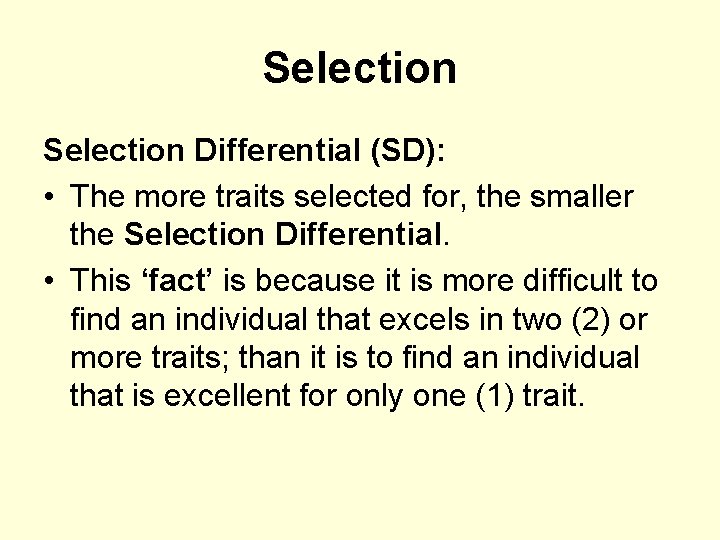 Selection Differential (SD): • The more traits selected for, the smaller the Selection Differential.