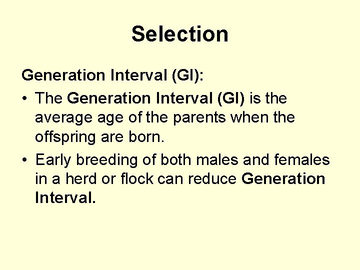 Selection Generation Interval (GI): • The Generation Interval (GI) is the average of the