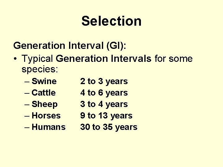 Selection Generation Interval (GI): • Typical Generation Intervals for some species: – Swine –