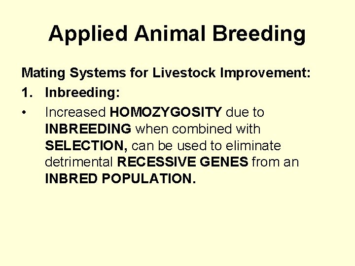 Applied Animal Breeding Mating Systems for Livestock Improvement: 1. Inbreeding: • Increased HOMOZYGOSITY due