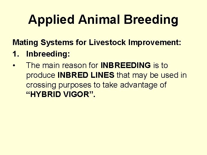 Applied Animal Breeding Mating Systems for Livestock Improvement: 1. Inbreeding: • The main reason