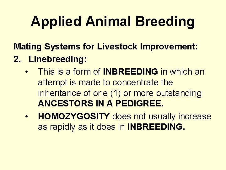 Applied Animal Breeding Mating Systems for Livestock Improvement: 2. Linebreeding: • This is a