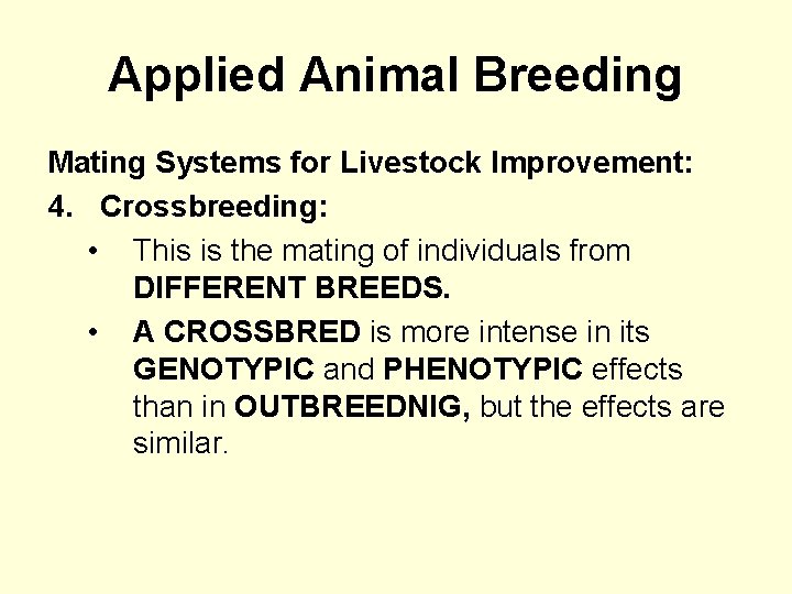 Applied Animal Breeding Mating Systems for Livestock Improvement: 4. Crossbreeding: • This is the