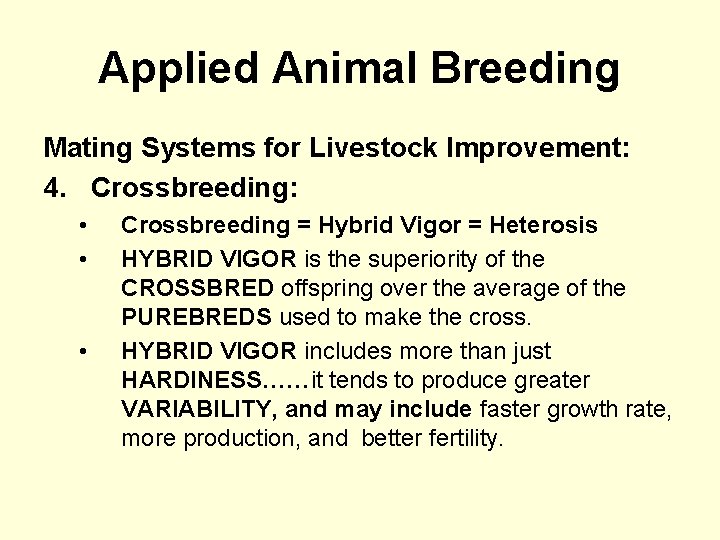 Applied Animal Breeding Mating Systems for Livestock Improvement: 4. Crossbreeding: • • • Crossbreeding