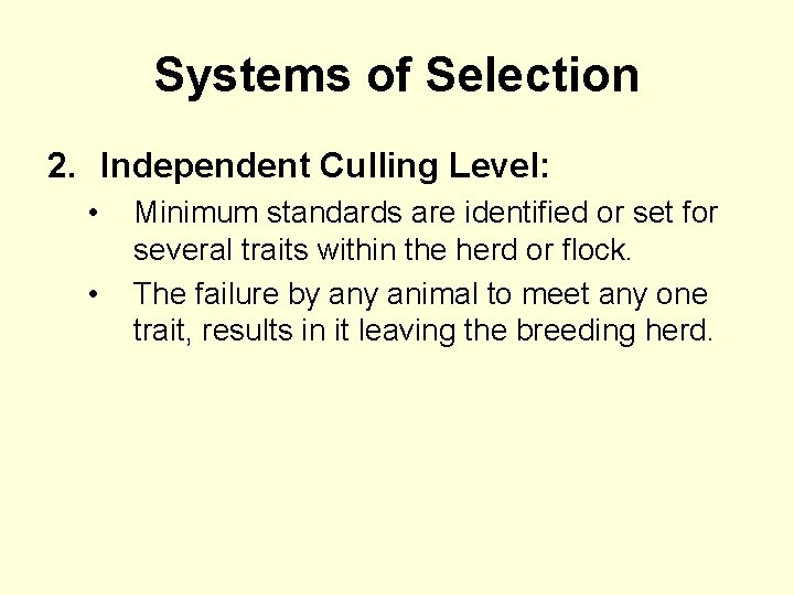 Systems of Selection 2. Independent Culling Level: • • Minimum standards are identified or