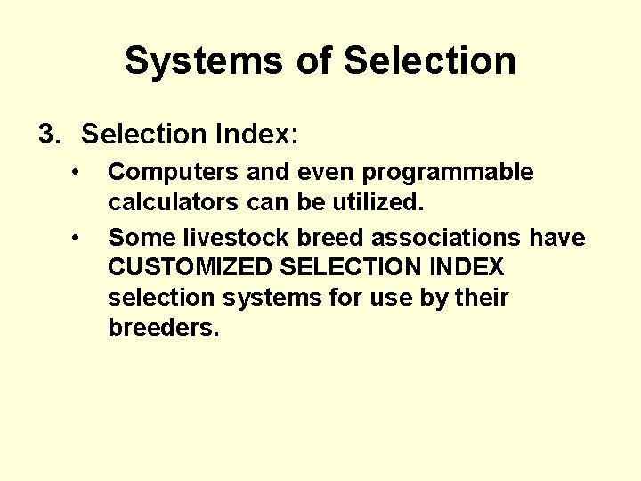 Systems of Selection 3. Selection Index: • • Computers and even programmable calculators can