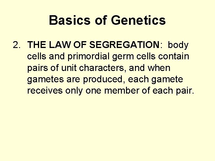 Basics of Genetics 2. THE LAW OF SEGREGATION: body cells and primordial germ cells