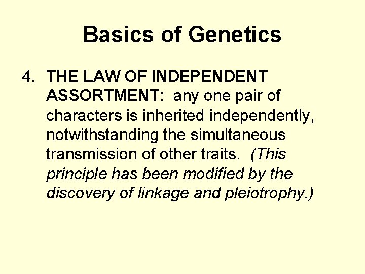 Basics of Genetics 4. THE LAW OF INDEPENDENT ASSORTMENT: any one pair of characters