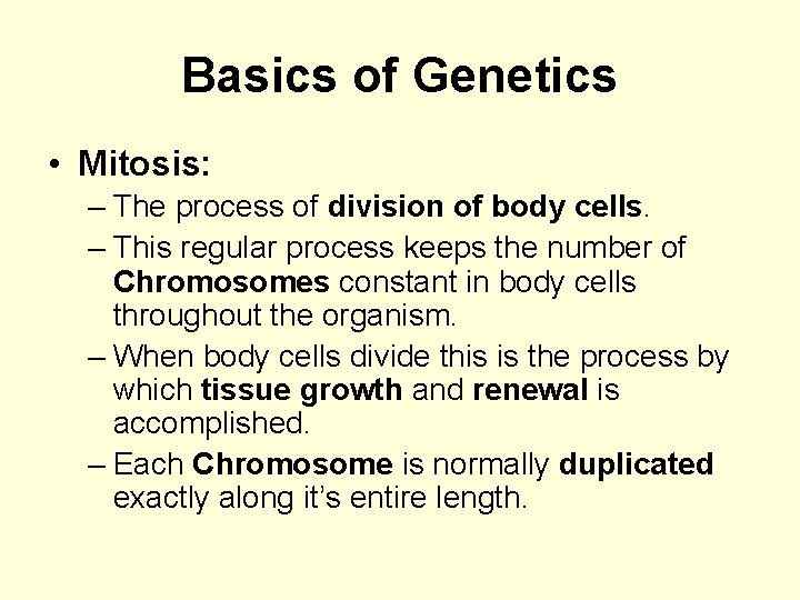 Basics of Genetics • Mitosis: – The process of division of body cells. –
