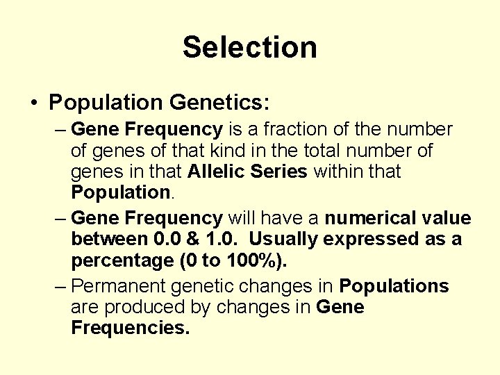 Selection • Population Genetics: – Gene Frequency is a fraction of the number of
