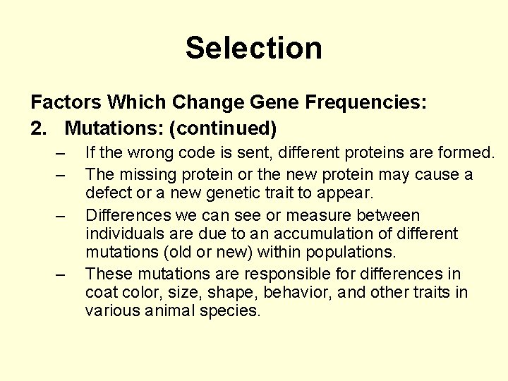 Selection Factors Which Change Gene Frequencies: 2. Mutations: (continued) – – If the wrong