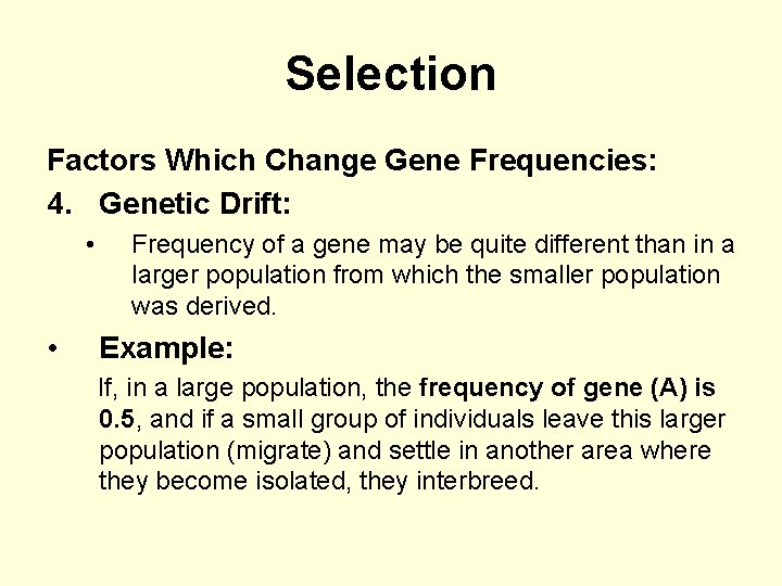 Selection Factors Which Change Gene Frequencies: 4. Genetic Drift: • • Frequency of a