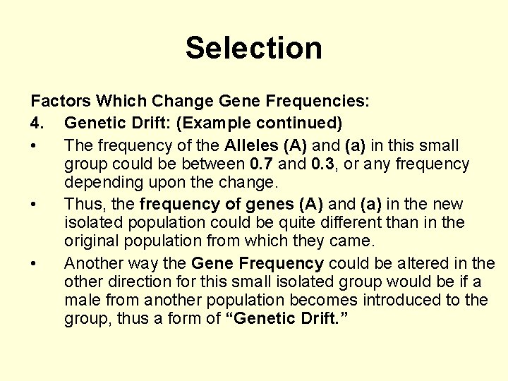 Selection Factors Which Change Gene Frequencies: 4. Genetic Drift: (Example continued) • The frequency