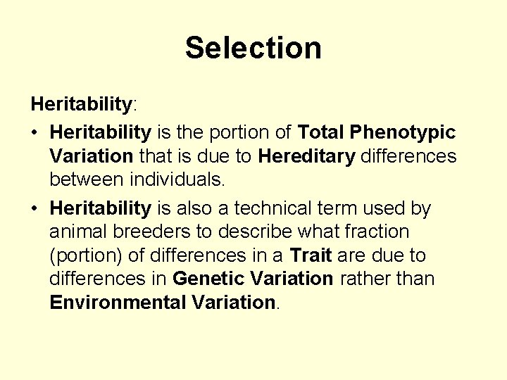 Selection Heritability: • Heritability is the portion of Total Phenotypic Variation that is due