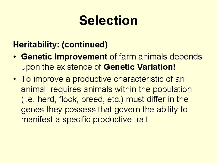 Selection Heritability: (continued) • Genetic Improvement of farm animals depends upon the existence of