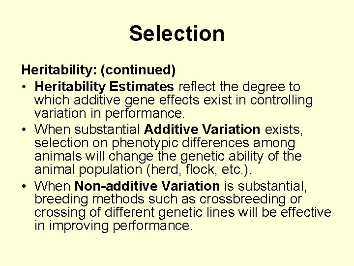 Selection Heritability: (continued) • Heritability Estimates reflect the degree to which additive gene effects