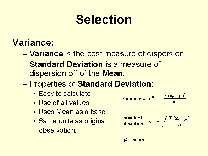 Selection Variance: – Variance is the best measure of dispersion. – Standard Deviation is