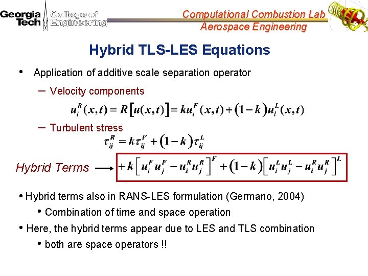 Computational Combustion Lab Aerospace Engineering Hybrid TLS-LES Equations • Application of additive scale separation