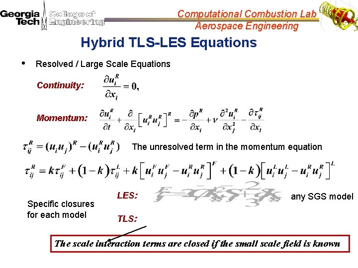 Computational Combustion Lab Aerospace Engineering Hybrid TLS-LES Equations • Resolved / Large Scale Equations