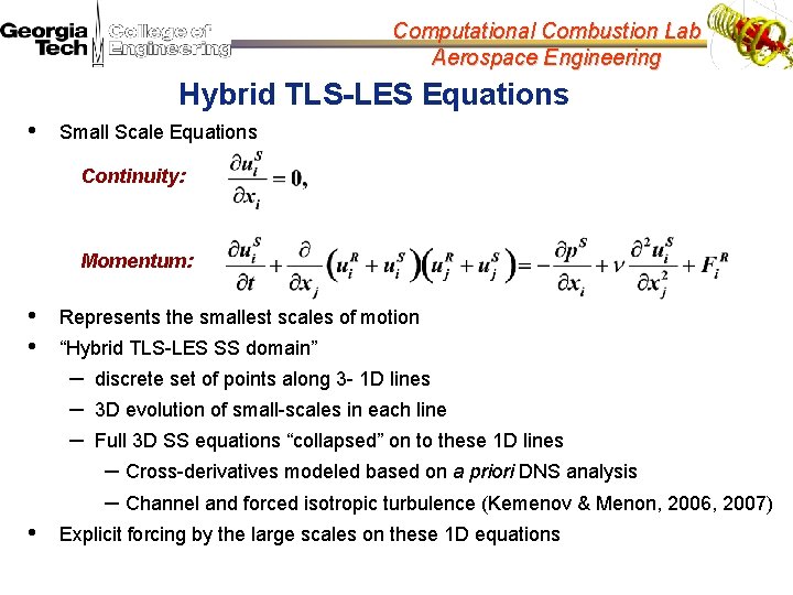 Computational Combustion Lab Aerospace Engineering Hybrid TLS-LES Equations • Small Scale Equations Continuity: Momentum: