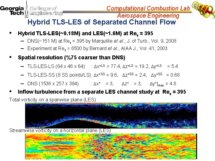 Computational Combustion Lab Aerospace Engineering Hybrid TLS-LES of Separated Channel Flow • Hybrid TLS-LES(~0.