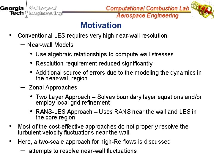 Computational Combustion Lab Aerospace Engineering Motivation • Conventional LES requires very high near-wall resolution