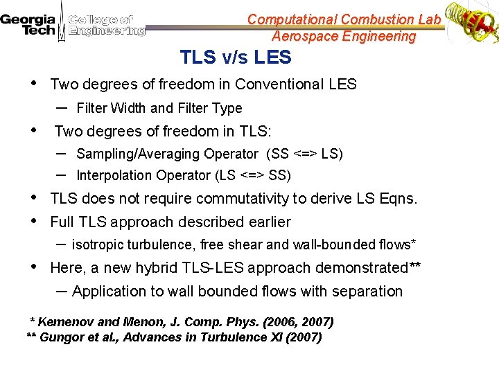 Computational Combustion Lab Aerospace Engineering TLS v/s LES • Two degrees of freedom in