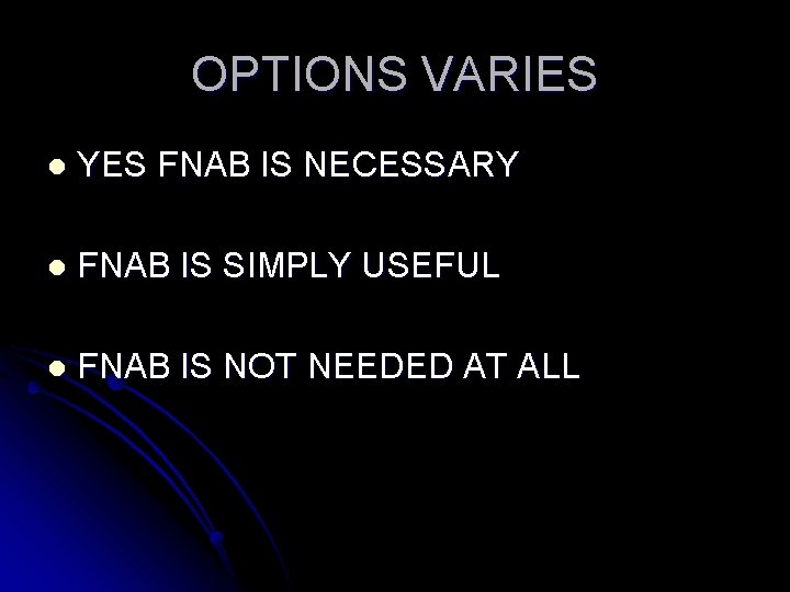 OPTIONS VARIES l YES FNAB IS NECESSARY l FNAB IS SIMPLY USEFUL l FNAB